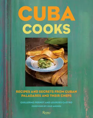 Kuba varí: Recepty a tajomstvá z kubánskych paladares a ich šéfkuchárov - Cuba Cooks: Recipes and Secrets from Cuban Paladares and Their Chefs