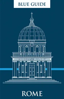 Modrý sprievodca Rím: Dvanáste vydanie - Blue Guide Rome: Twelfth Edition