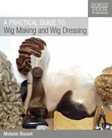 Praktický sprievodca výrobou a úpravou parochní - A Practical Guide to Wig Making and Wig Dressing