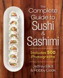 Kompletný sprievodca sushi a sašimi: obsahuje 625 fotografií krok za krokom - The Complete Guide to Sushi and Sashimi: Includes 625 Step-By-Step Photographs