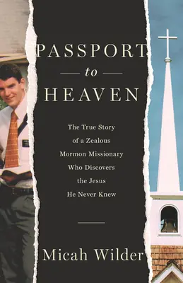 Pas do neba: Pravdivý príbeh horlivého mormónskeho misionára, ktorý objavil Ježiša, ktorého nikdy nepoznal - Passport to Heaven: The True Story of a Zealous Mormon Missionary Who Discovers the Jesus He Never Knew