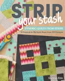 Zbavte sa svojich zásob: 12 projektov vo viacerých veľkostiach od GE Designs - Strip Your Stash: Dynamic Quilts Made from Strips - 12 Projects in Multiple Sizes from GE Designs
