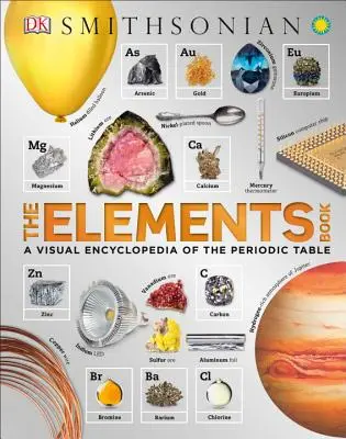 Kniha o prvkoch: Vizuálna encyklopédia periodickej tabuľky prvkov - The Elements Book: A Visual Encyclopedia of the Periodic Table