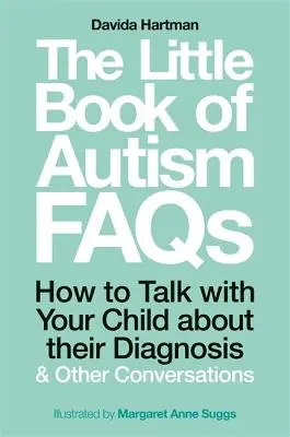 Malá kniha často kladených otázok o autizme: Ako hovoriť s dieťaťom o jeho diagnóze a iné rozhovory - The Little Book of Autism FAQs: How to Talk with Your Child about Their Diagnosis and Other Conversations