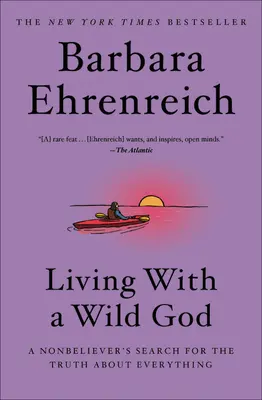 Život s divokým Bohom: Hľadanie pravdy o všetkom zo strany neveriaceho človeka - Living with a Wild God: A Nonbeliever's Search for the Truth about Everything