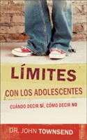 Lmites Con Los Adolescentes: Cuando Decir 'S', Cmo Decir 'No'