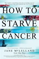 Ako vyhladovať rakovinu - How to Starve Cancer