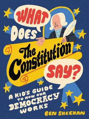 Čo hovorí ústava? Detský sprievodca fungovaním našej demokracie - What Does the Constitution Say?: A Kid's Guide to How Our Democracy Works