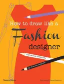 Ako kresliť ako módny návrhár - How to Draw Like a Fashion Designer