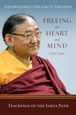 Oslobodenie srdca a mysle: Tretia časť: Učenie o ceste Sakja - Freeing the Heart and Mind: Part Three: Teachings of the Sakya Path