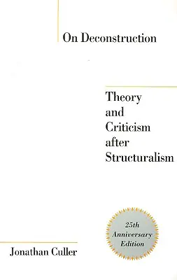 O dekonštrukcii: Teória a kritika po štrukturalizme - On Deconstruction: Theory and Criticism after Structuralism