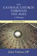 Katolícka cirkev v priebehu vekov, druhé vydanie: A History - The Catholic Church Through the Ages, Second Edition: A History
