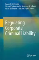 Regulácia trestnej zodpovednosti podnikov - Regulating Corporate Criminal Liability