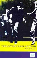 Posledný šialený príval mladosti - Last Mad Surge of Youth