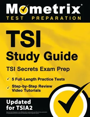 TSI Study Guide - TSI Secrets Exam Prep, 5 Full-Length Practice Tests, Step-by-Step Review Video Tutorials: [aktualizované pre TSIA2] - TSI Study Guide - TSI Secrets Exam Prep, 5 Full-Length Practice Tests, Step-by-Step Review Video Tutorials: [Updated for TSIA2]