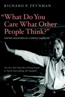 Čo vám záleží na tom, čo si myslia ostatní?: Ďalšie dobrodružstvá zvedavej postavy - What Do You Care What Other People Think?: Further Adventures of a Curious Character