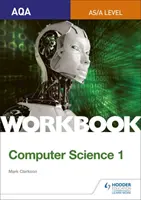 AQA AS/A-level Computer Science Pracovný zošit 1 - AQA AS/A-level Computer Science Workbook 1