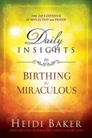 Denné postrehy k zázračným pôrodom: 100 pobožností na zamyslenie a modlitbu - Daily Insights to Birthing the Miraculous: 100 Devotions for Reflection and Prayer