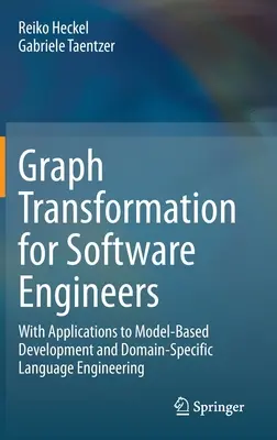 Transformácia grafov pre softvérových inžinierov: S aplikáciami na vývoj založený na modeli a doménovo špecifické jazykové inžinierstvo - Graph Transformation for Software Engineers: With Applications to Model-Based Development and Domain-Specific Language Engineering