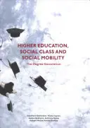 Vyššie vzdelanie, sociálna trieda a sociálna mobilita: Generácia diplomantov (The Degree Generation) - Higher Education, Social Class and Social Mobility: The Degree Generation