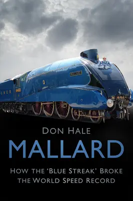 Mallard: Ako „modrý pruh“ prekonal svetový rýchlostný rekord - Mallard: How the 'blue Streak' Broke the World Speed Record