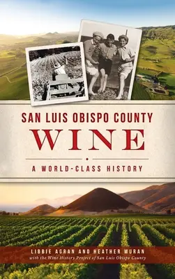 Víno z okresu San Luis Obispo: História na svetovej úrovni - San Luis Obispo County Wine: A World-Class History