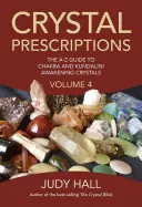 Kryštálové recepty: A-Z sprievodca po kryštáloch na prebudenie čakier a kundaliní - Crystal Prescriptions: The A-Z Guide to Chakra and Kundalini Awakening Crystals