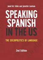 Hovoriť po španielsky v USA: Sociopolitika jazyka, 2. vydanie - Speaking Spanish in the US: The Sociopolitics of Language, 2nd Edition