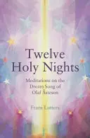 Dvanásť svätých nocí: Meditácie o snovej piesni Olafa �stesona - The Twelve Holy Nights: Meditations on the Dream Song of Olaf �steson