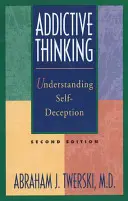 Návykové myslenie: Pochopenie sebaklamu - Addictive Thinking: Understanding Self-Deception