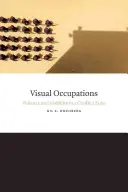 Vizuálne povolania: Násilie a viditeľnosť v konfliktnej zóne - Visual Occupations: Violence and Visibility in a Conflict Zone