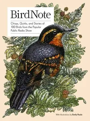Vtáčia poznámka: Čvirikanie, zvláštnosti a príbehy 100 vtákov z populárnej rozhlasovej relácie - Birdnote: Chirps, Quirks, and Stories of 100 Birds from the Popular Public Radio Show