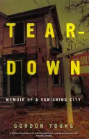 Rozborka: Spomienky na zanikajúce mesto - Teardown: Memoir of a Vanishing City