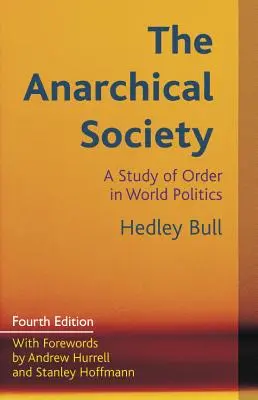 Anarchická spoločnosť: Anarchická spoločnosť: štúdia o poriadku vo svetovej politike - The Anarchical Society: A Study of Order in World Politics