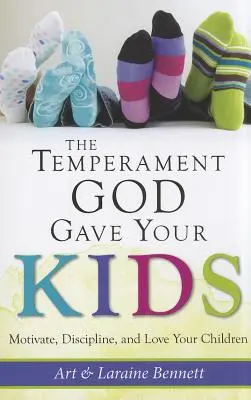 Temperament, ktorý Boh dal vašim deťom: Motivovať, disciplinovať a milovať svoje deti - The Temperament God Gave Your Kids: Motivate, Discipline, and Love Your Children