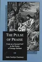 Pulz chvály: Forma ako druhé ja v poézii Georgea Herberta - The Pulse of Praise: Form as a Second Self in the Poetry of George Herbert