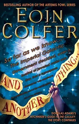 A ešte jedna vec...: Douglas Adams: Stopárov sprievodca po galaxii, šiesta časť z troch - And Another Thing...: Douglas Adams's Hitchhiker's Guide to the Galaxy Part Six of Three