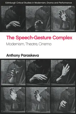 Komplex reči a gesta: modernizmus, divadlo, kino - The Speech-Gesture Complex: Modernism, Theatre, Cinema