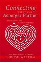 Spojenie s Aspergerovým partnerom: Ako prekonať bludisko intimity - Connecting with Your Asperger Partner: Negotiating the Maze of Intimacy