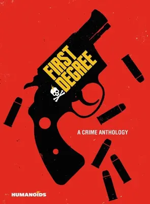 Prvý stupeň: Antológia zločinu - First Degree: A Crime Anthology