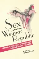 Sex a Weimarská republika: Nemecká homosexuálna emancipácia a nástup nacistov - Sex and the Weimar Republic: German Homosexual Emancipation and the Rise of the Nazis