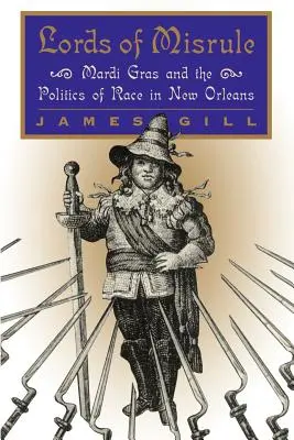 Páni neporiadku: Mardi Gras a rasová politika v New Orleans - Lords of Misrule: Mardi Gras and the Politics of Race in New Orleans