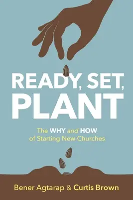 Pripraviť, zasadiť, zasadiť: Prečo a ako zakladať nové zbory - Ready, Set, Plant: The Why and How of Starting New Churches