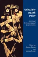 Nezdravá zdravotná politika: Kritické antropologické skúmanie - Unhealthy Health Policy: A Critical Anthropological Examination