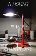 Pohyblivý plán B Prvá kapitola. - A Moving Plan B Chapter One.