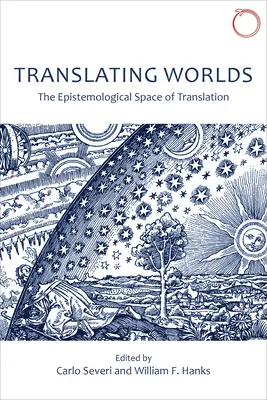 Prekladanie svetov: Epistemologický priestor prekladu - Translating Worlds: The Epistemological Space of Translation