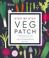 Zeleninový záhon RHS Krok za krokom - spoľahlivý sprievodca každou fázou pestovania ovocia a zeleniny - RHS Step-by-Step Veg Patch - A Foolproof Guide to Every Stage of Growing Fruit and Veg