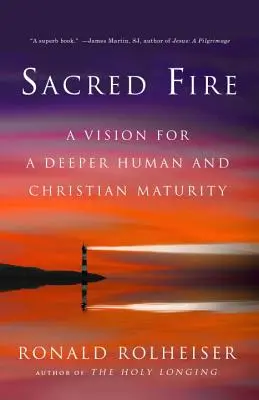 Posvätný oheň: Vízia hlbšej ľudskej a kresťanskej zrelosti - Sacred Fire: A Vision for a Deeper Human and Christian Maturity