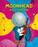 Mesačná hlava a hudobný stroj - Moonhead and the Music Machine