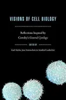 Vízie bunkovej biológie: Úvahy inšpirované Cowdryho všeobecnou cytológiou - Visions of Cell Biology: Reflections Inspired by Cowdry's General Cytology